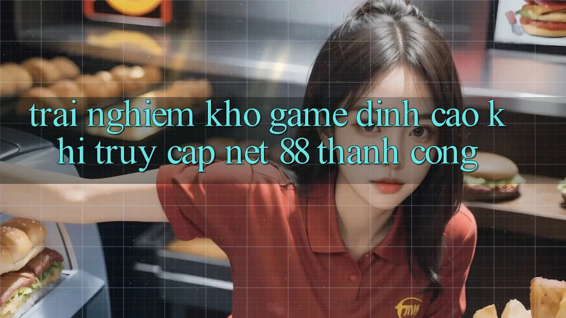 Trải nghiệm kho game đỉnh cao khi truy cập Net 88 thành công