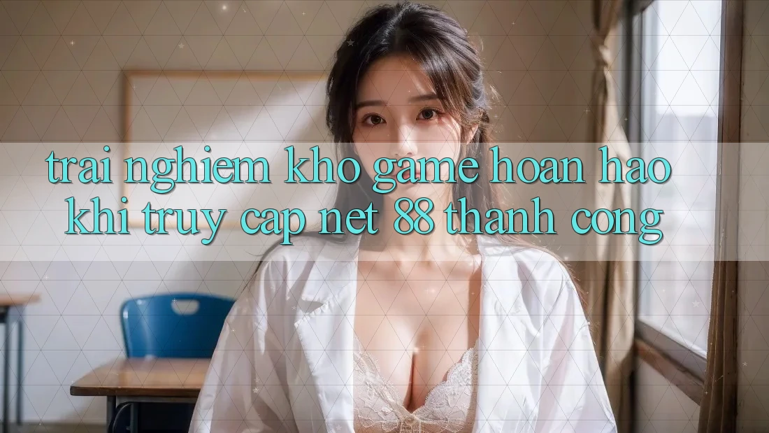 Trải nghiệm kho game hoàn hảo khi truy cập Net 88 thành công